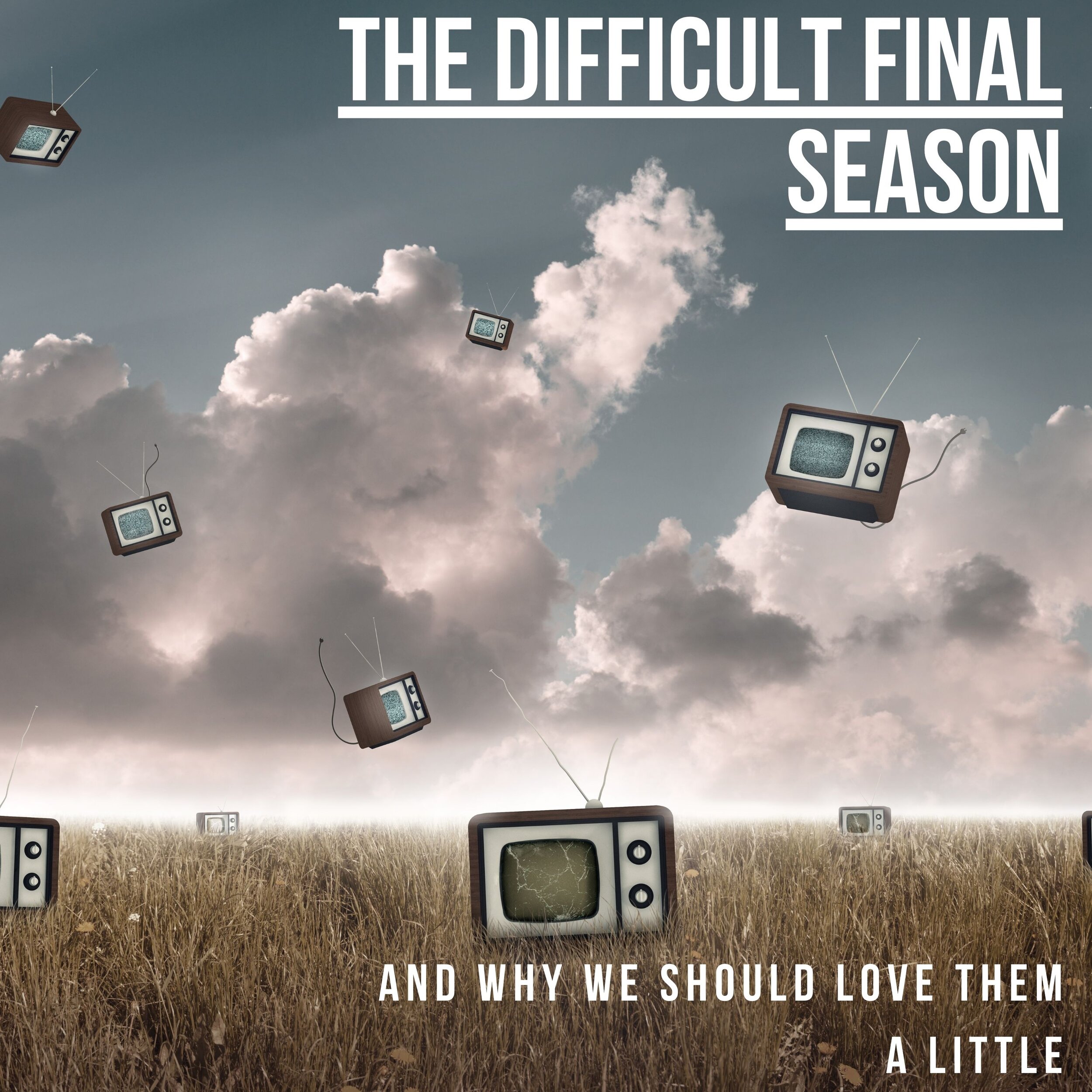 The Difficult Final Season (And Why We Should Learn To Love Them)