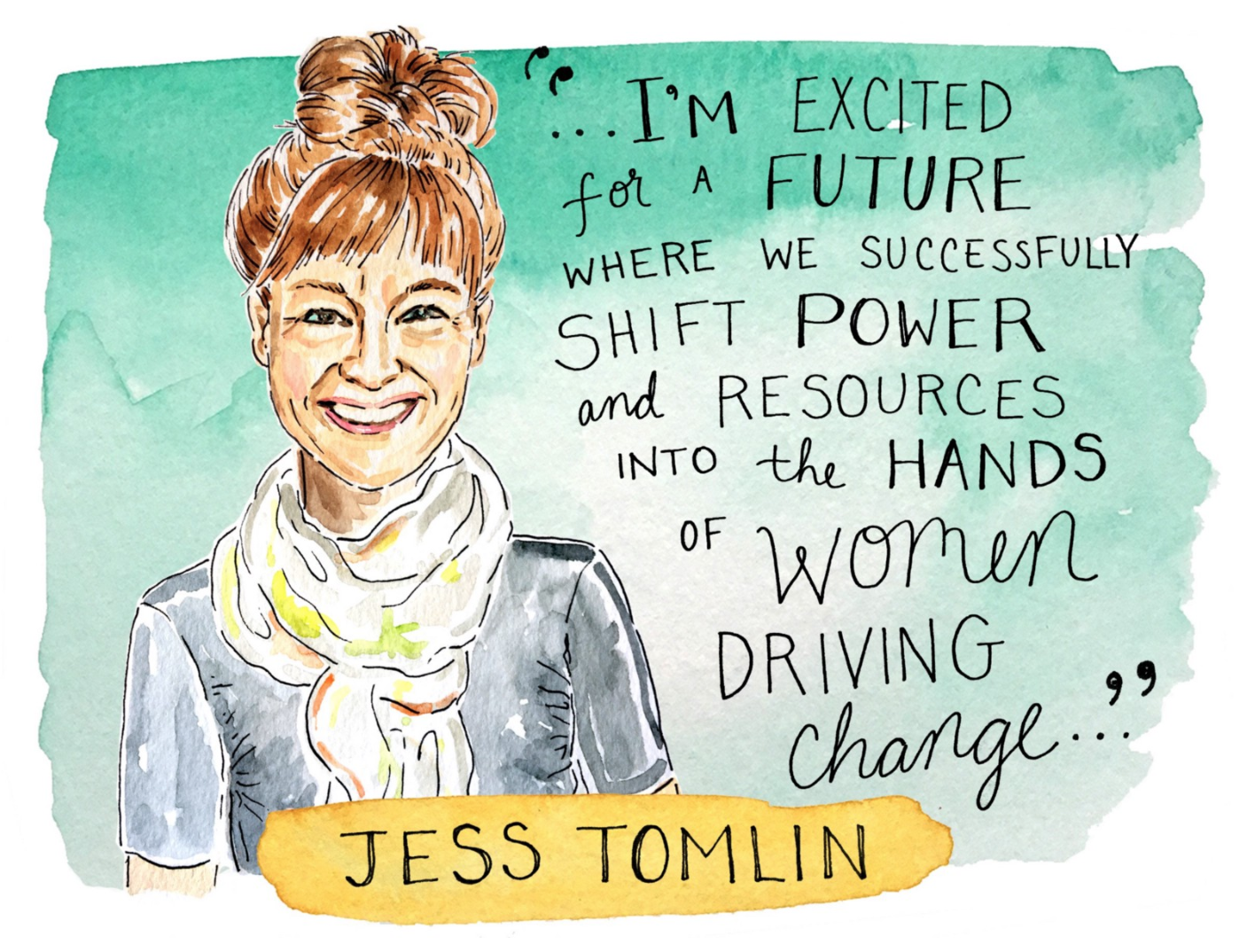 Jess Tomlin Jess Tomlin is the CEO of The MATCH International Women’s Fund , which supports grassroots innovators and organizers who are working to advance gender equality. As part of Jess’s mission to “shift power and resources into the hands of women driving change,” she is connecting local women’s movements with the financial backing they need to put homegrown solutions into action.