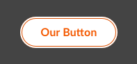 Focus Inner Outline: 1px, #F35800 Outer Outline: 2px, #FFFFFF Text: #F35800