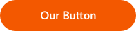 Container-Based Width The width of the button is based on it’s parent container
