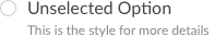 Unselected: Label Text: Lato Regular, 14px, #444444 Details Text: Lato Regular, 12px, #888888 Radio Button Outline: #CECECE
