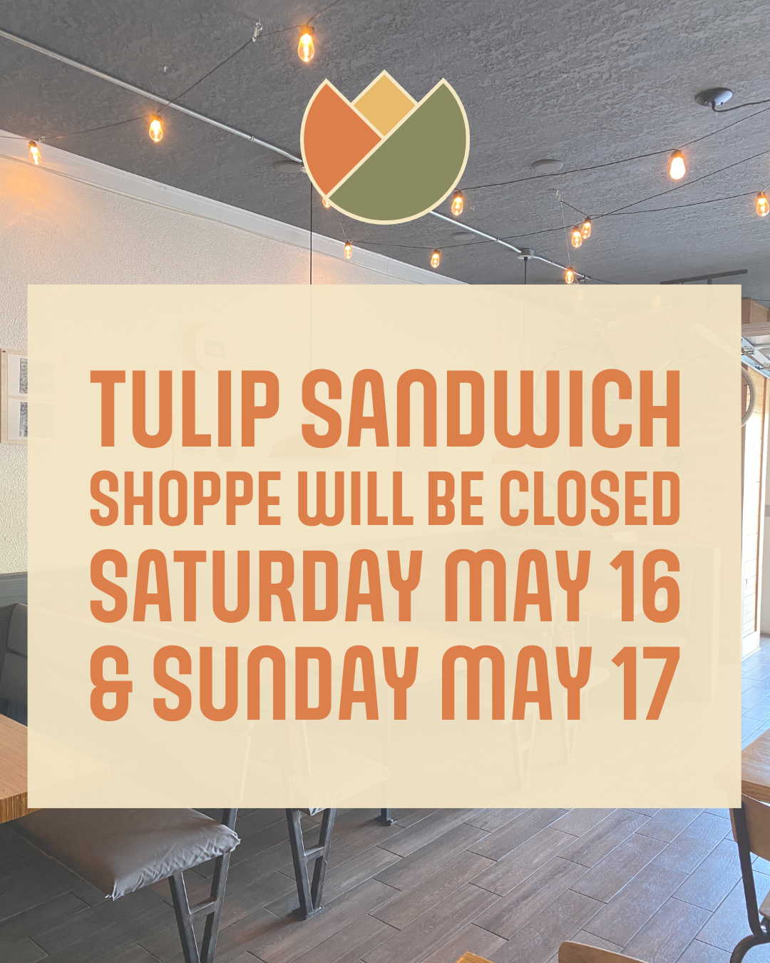 Tulip Closed May 16 &amp; 17