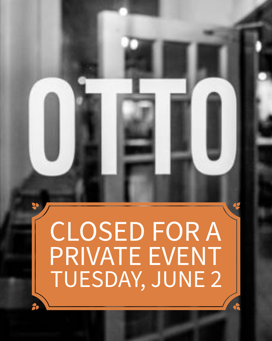 Otto Closed for Private Event