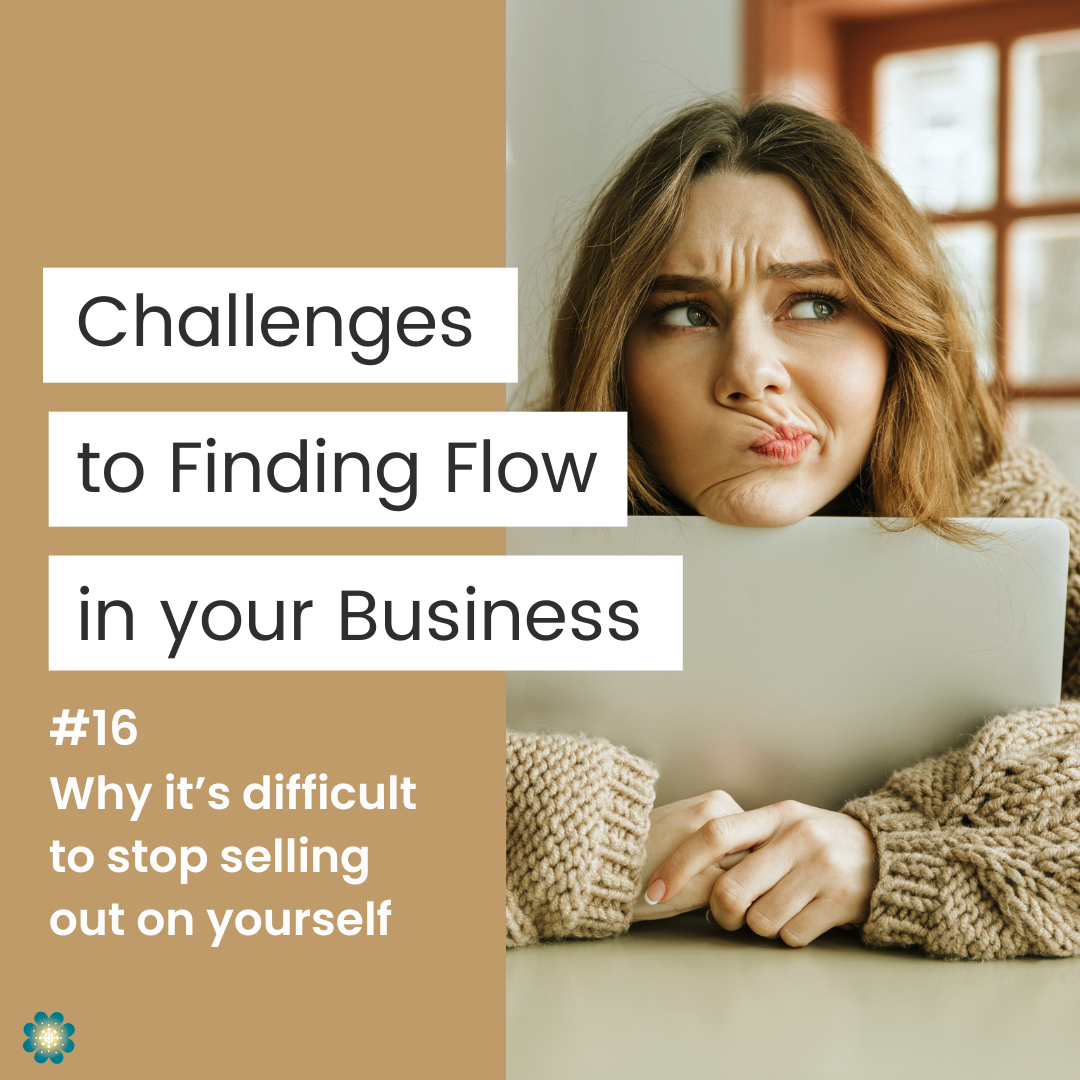 #16 Why it’s difficult to stop selling out on yourself