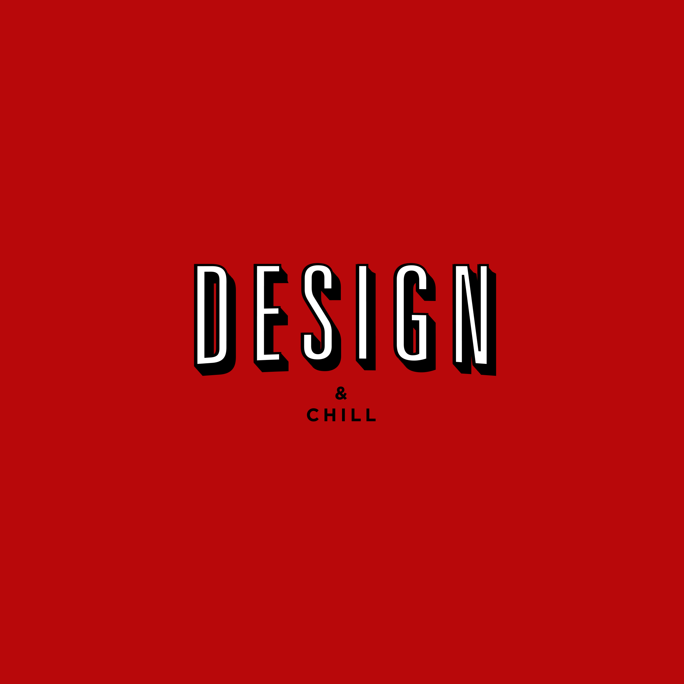 DESIGN & CHILL