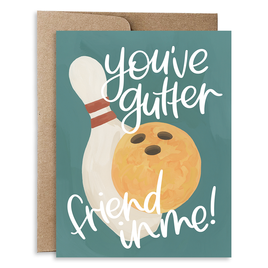  You’ve Gutter Friend in Me Greeting Card 