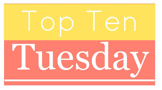 Top Ten Tuesday is a meme hosted by The Broke and The Bookish