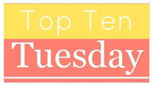 Top Ten Tuesday is an awesome meme hosted by the awesome ladies at the Broke and the Bookish . 
