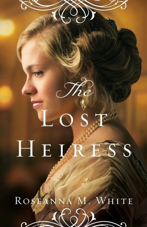 The+Lost+Heiress+by+Roseanna+M.+White+cover.jpeg