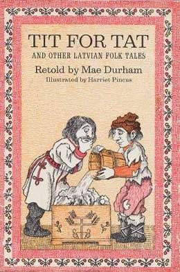 Tit+for+Tat+and+Other+Latvian+Folk+Tales+by+Mae+Durham+cover.jpeg