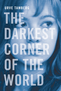 The+Darkest+Corner+of+the+World+by+Urve+Tamberg+cover.jpeg