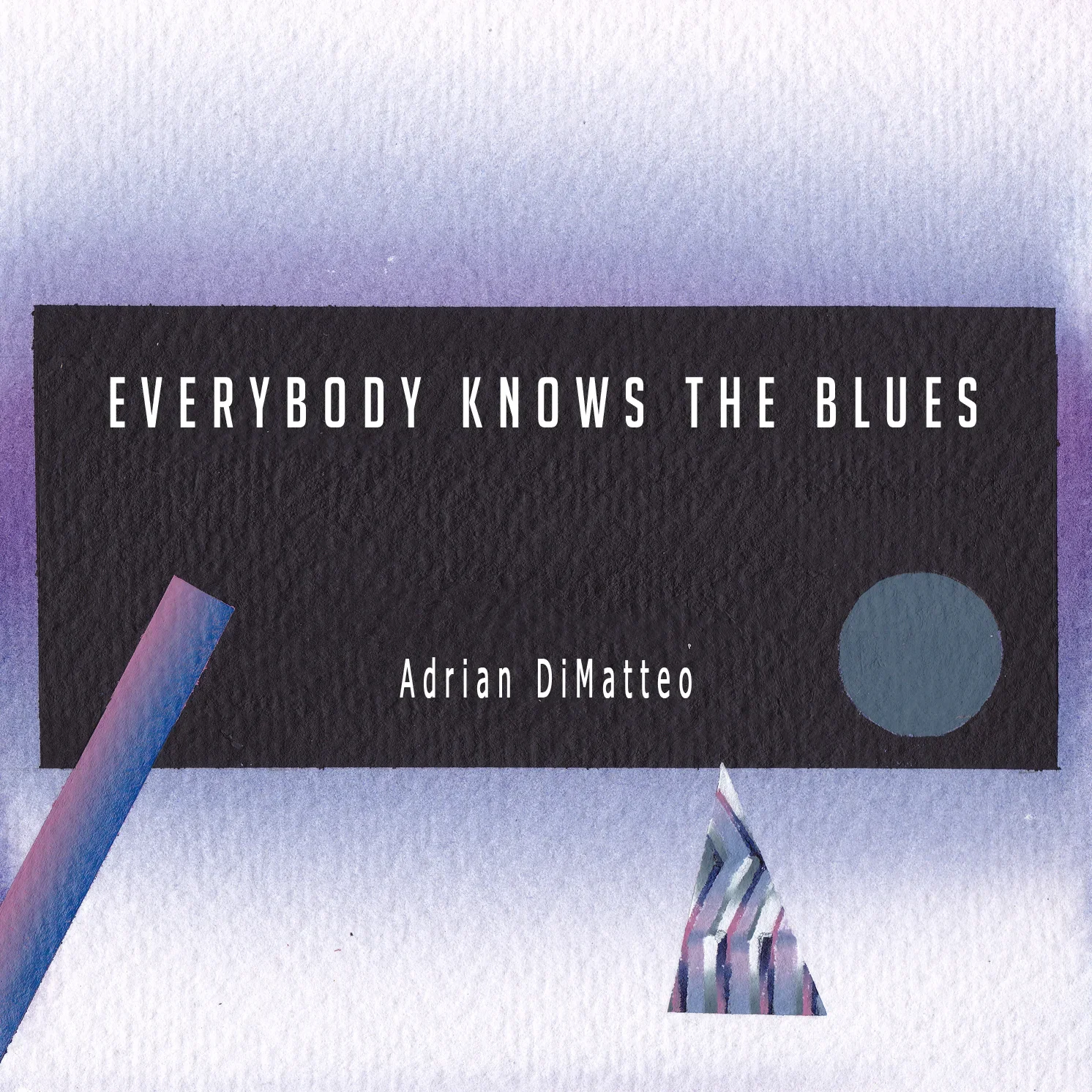 Album cover with a gradient purple background, black rectangle with white text saying 'Everybody Knows the Blues' and 'Adrian DiMatteo', and abstract geometric shapes.