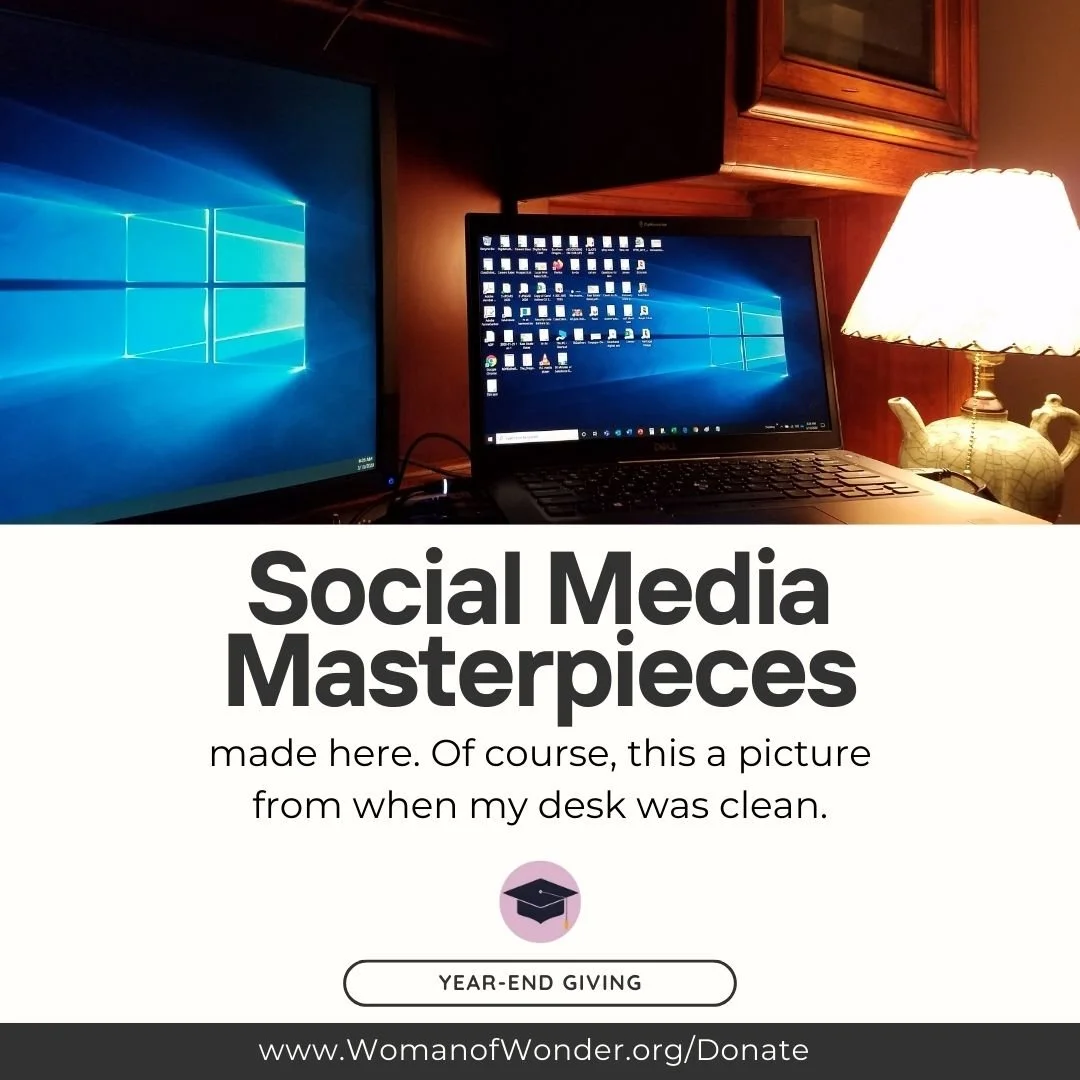 Give a shout out to one of our Social Media Gurus! She would like to remain anonymous, especially after inundating you-all with multiple exhortations to include Woman of Wonder Scholarships in your #YearEndGiving, your #EventPlanner, and #VolunteerCo