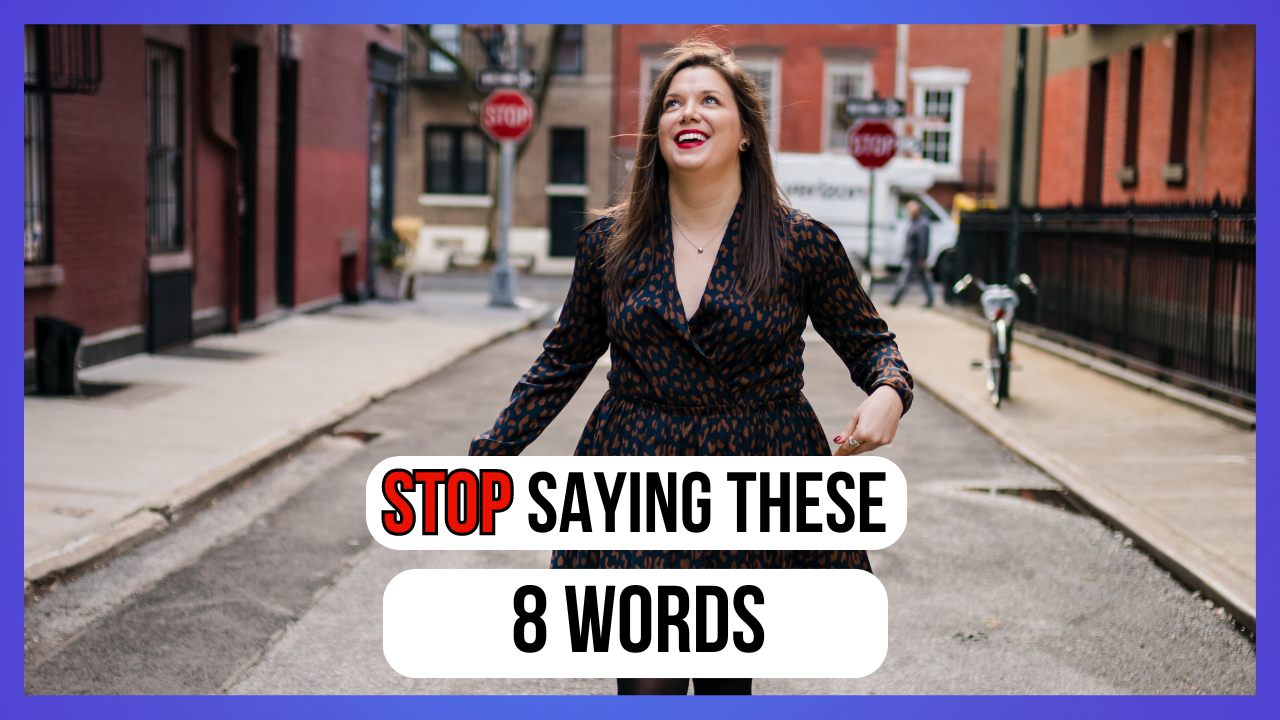 8 Words to Stop Saying to Reclaim Your Power