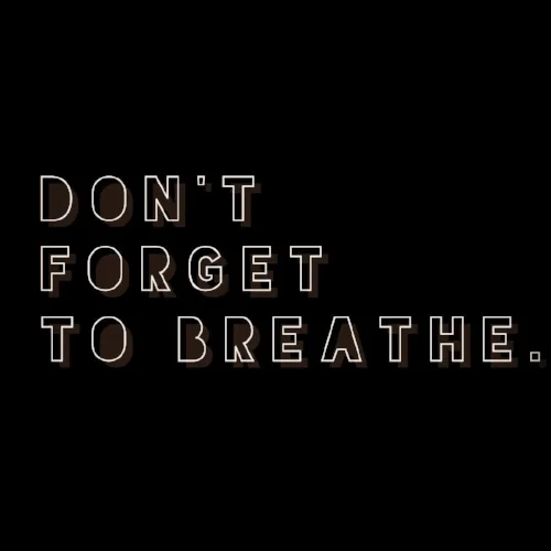 Dont Forget to breathe.jpg