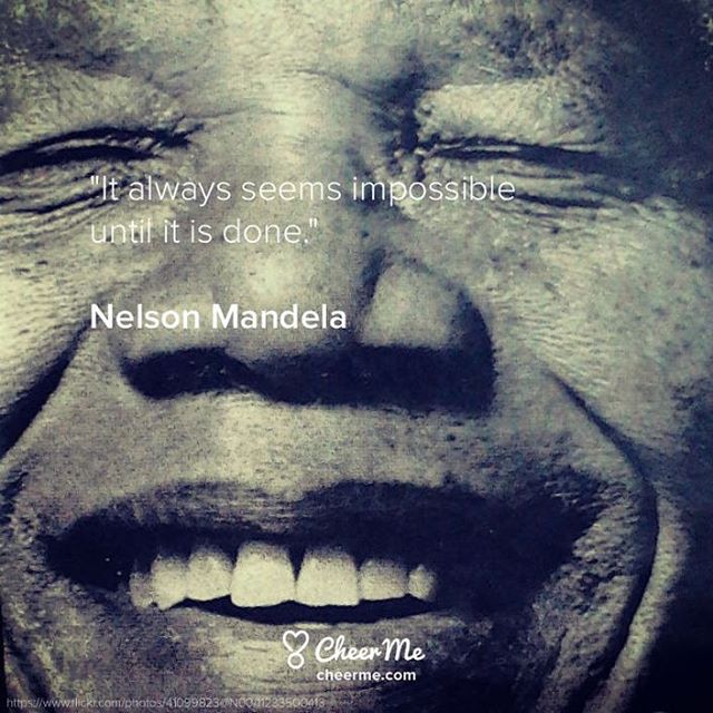 &lsquo;It always seems impossible until it is done.&rsquo; Nelson Mandela

#CheerMe #Quote #NelsonMandela
