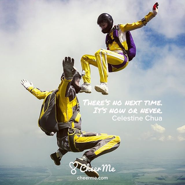 &lsquo;There&rsquo;s no next time, it&rsquo;s now or never&rsquo;  Celestine Chua

#CheerMe #Quote #CelestineChua