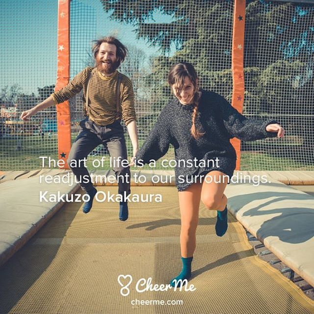 &lsquo;The art of life is a constant readjustment to our surroundings.&rsquo; Kakuzo Okakaura 
#CheerMe #Quotes #KakuzoOkakaura