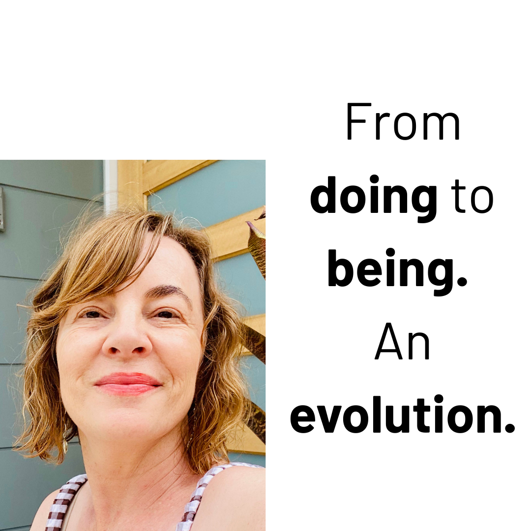 From doing to being – An evolution