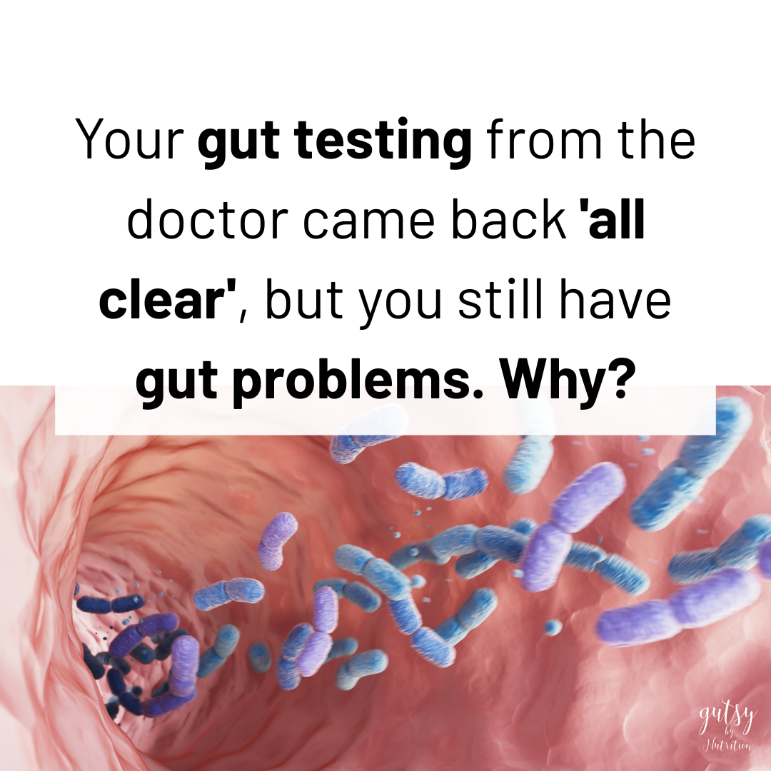Your gut testing from the doctor came back 'all clear', but you still have gut problems