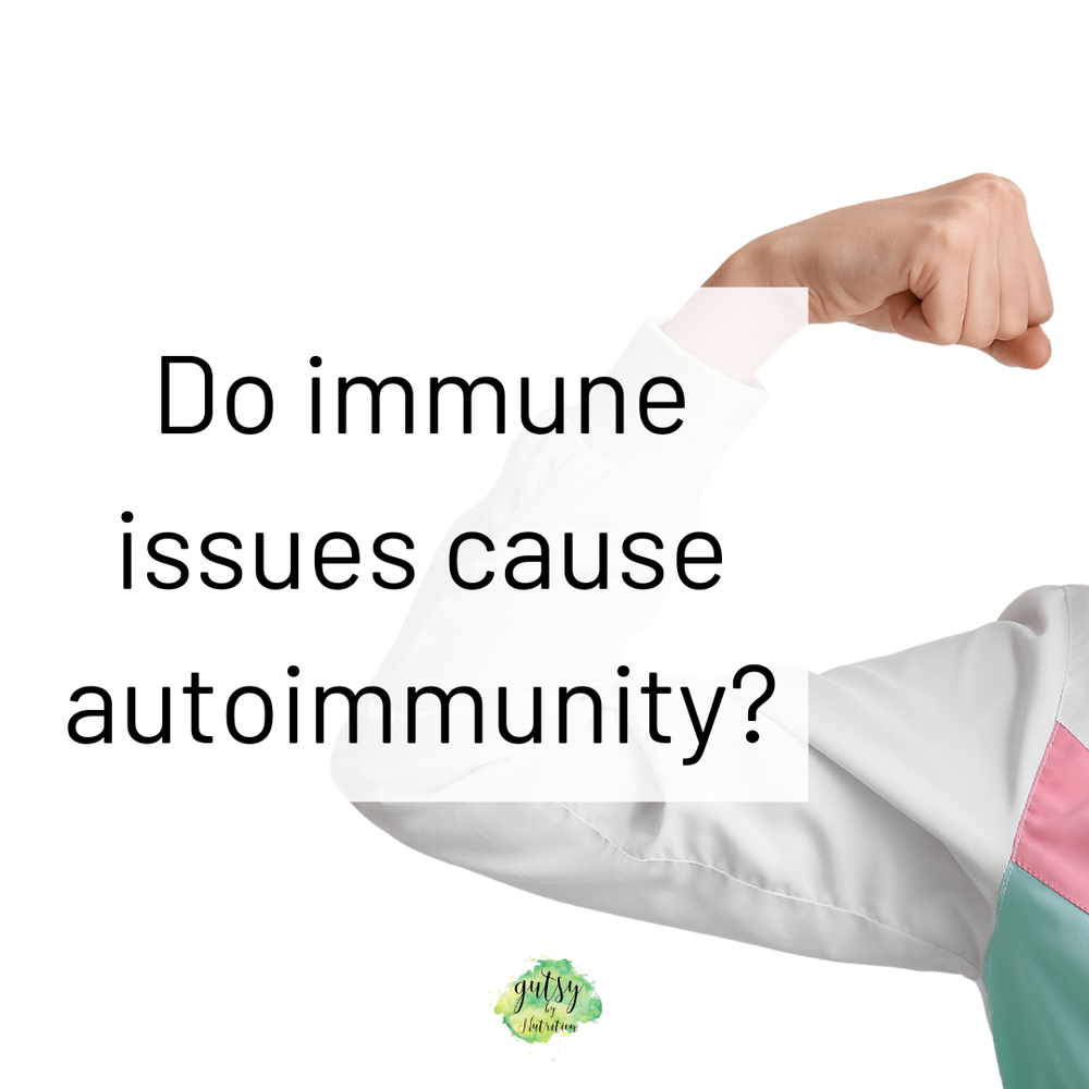 Does poor immunity cause autoimmunity? — Gutsy By Nutrition | Health ...