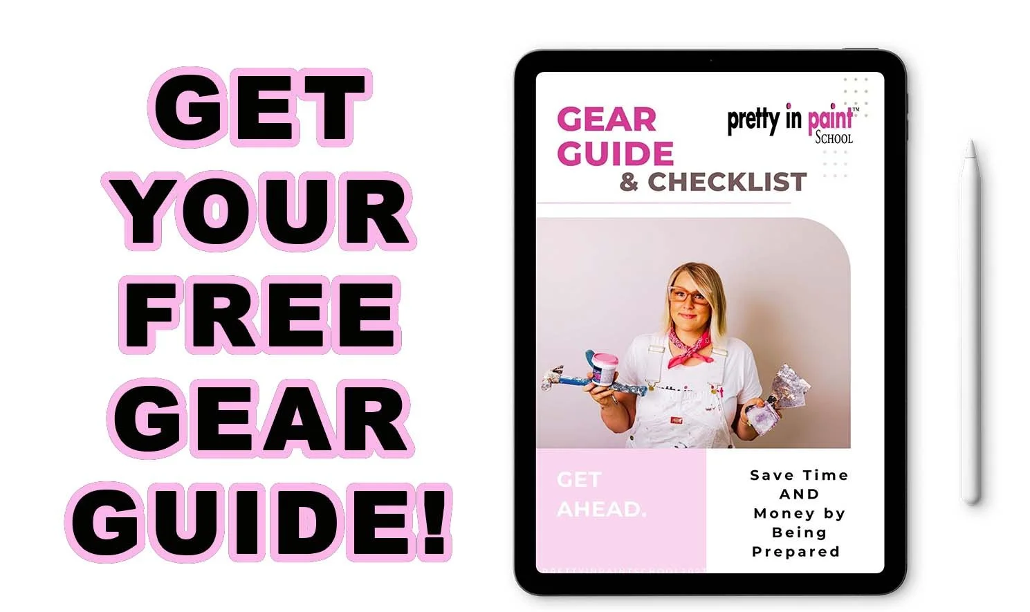 An image is shown with an ebook on an iPad "Gear Guide & Checklist" with a girl in paint gear and tools demonstrating she is intent on showing you how to paint
