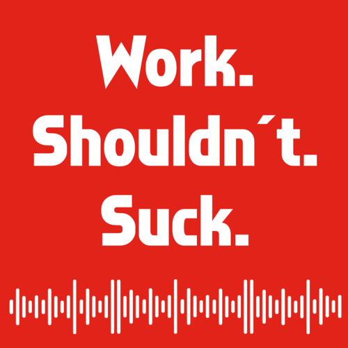 work. shouldn't. suck.  podcast // inclusive hiring practices