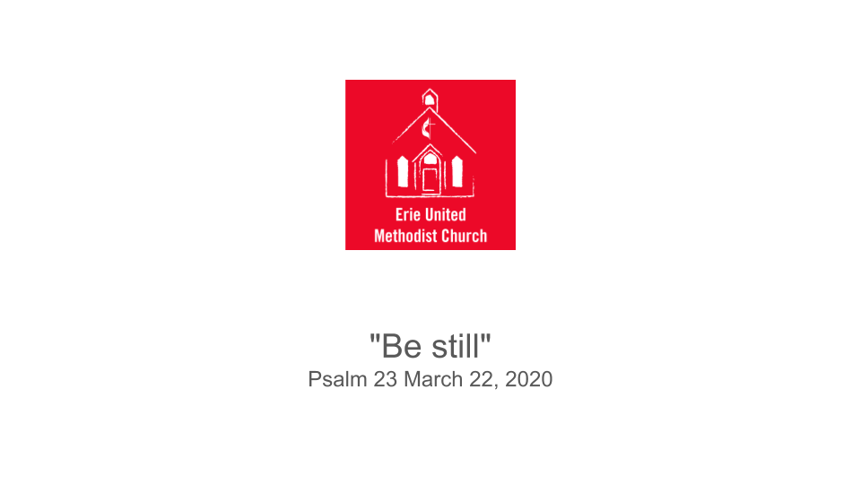 Sermon: "Be still" Psalm 23 March 22, 2020