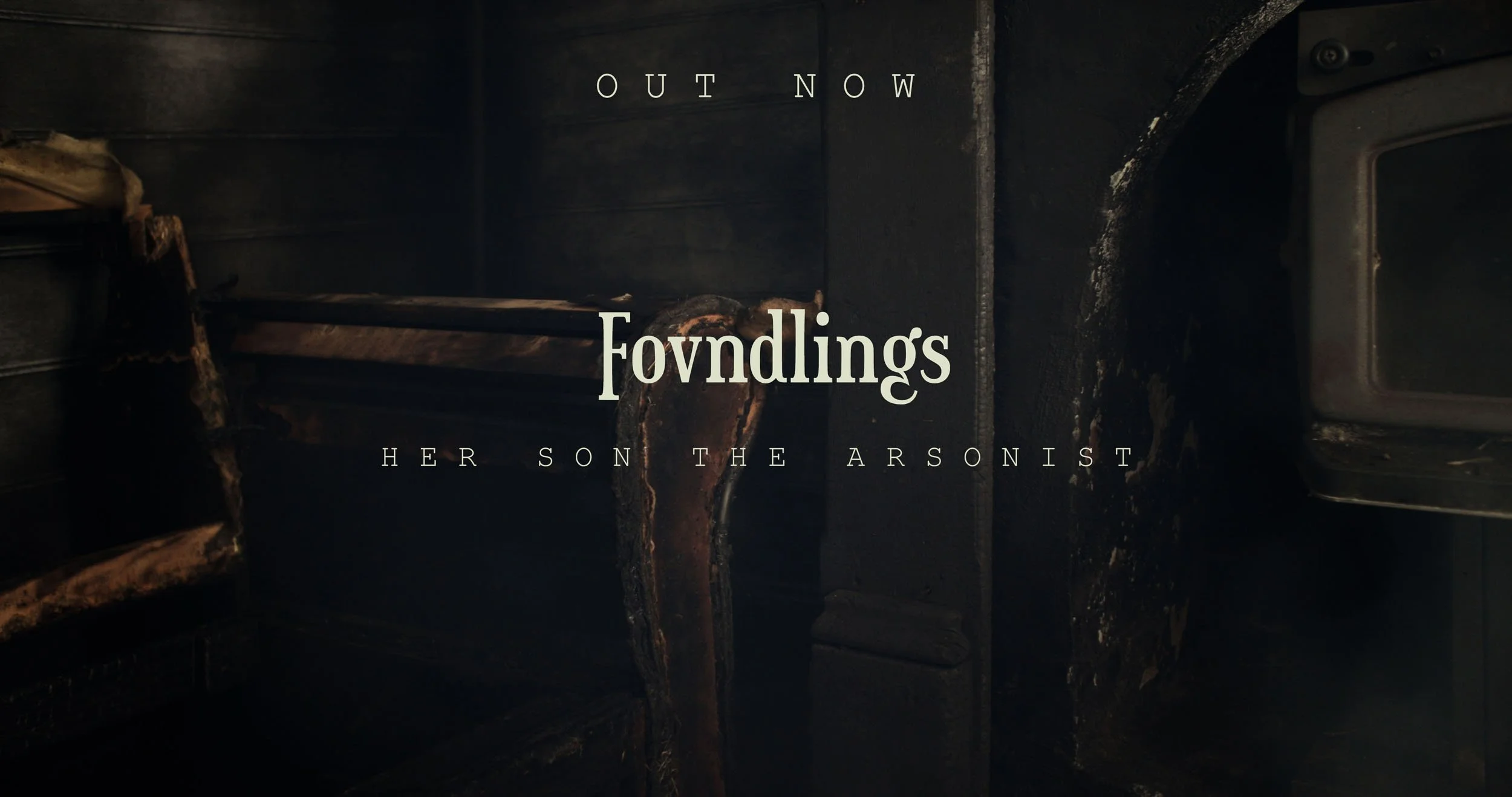 Fovndlings - Her Son The The Arsonist v3 FINAL_00_03_16_20_OUT NOW.jpg