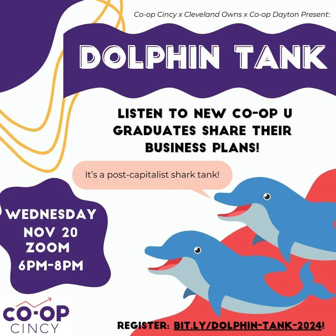 📣 Exciting News!

On November 20th, join us for Dolphin Tank&mdash;a celebration and pitch night for co-ops graduating from Co-op Cincy, Cleveland Owns, and Co-op Dayton's Co-op U program.

Discover the amazing new co-ops preparing to launch in Cinc