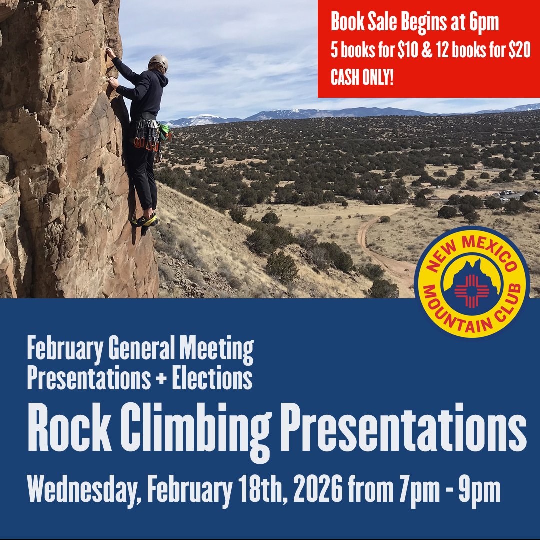 THIS WEDNESDAY EVENING: Join the New Mexico Mountain Club for our February General Meeting where we'll shine a spotlight on the adventures and stories of our active Climb Section. 

Come early at 6pm and browse our NMMC book sale. We&rsquo;re moving 