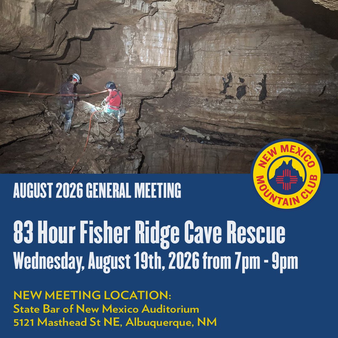 New Mexico Mountain Club
AUGUST GENERAL MEETING &amp; PRESENTATION
83 Hour Fisher Ridge Cave Rescue
---

Wednesday, August 19, 2026
From 7-9pm

State Bar of New Mexico Auditorium
5121 Masthead St. NE
Albuquerque, NM

This event is open to the general