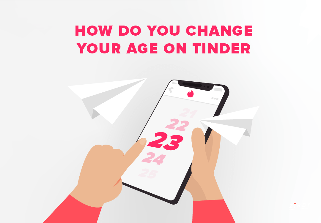 How do you Change Your Age on Tinder? (25 Method) — Zirby