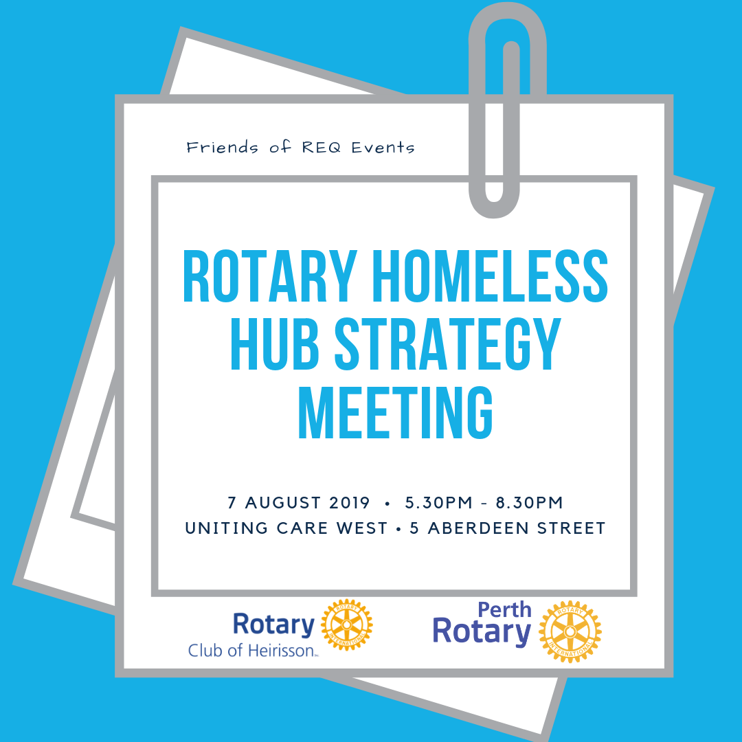 Rotary Homeless Hub Strategy Meeting - presented by Rotary club of Heirisson and Perth Rotary