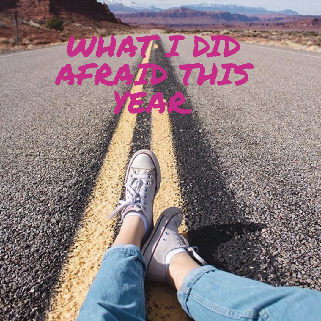 What I Did Afraid This Year.