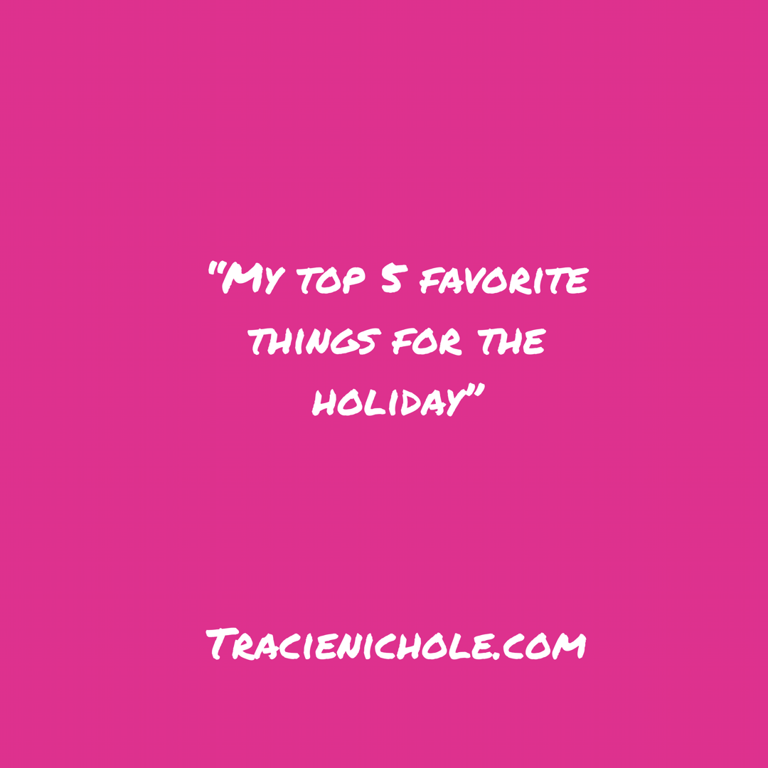 My Top 5 Favorite Things for the Holiday