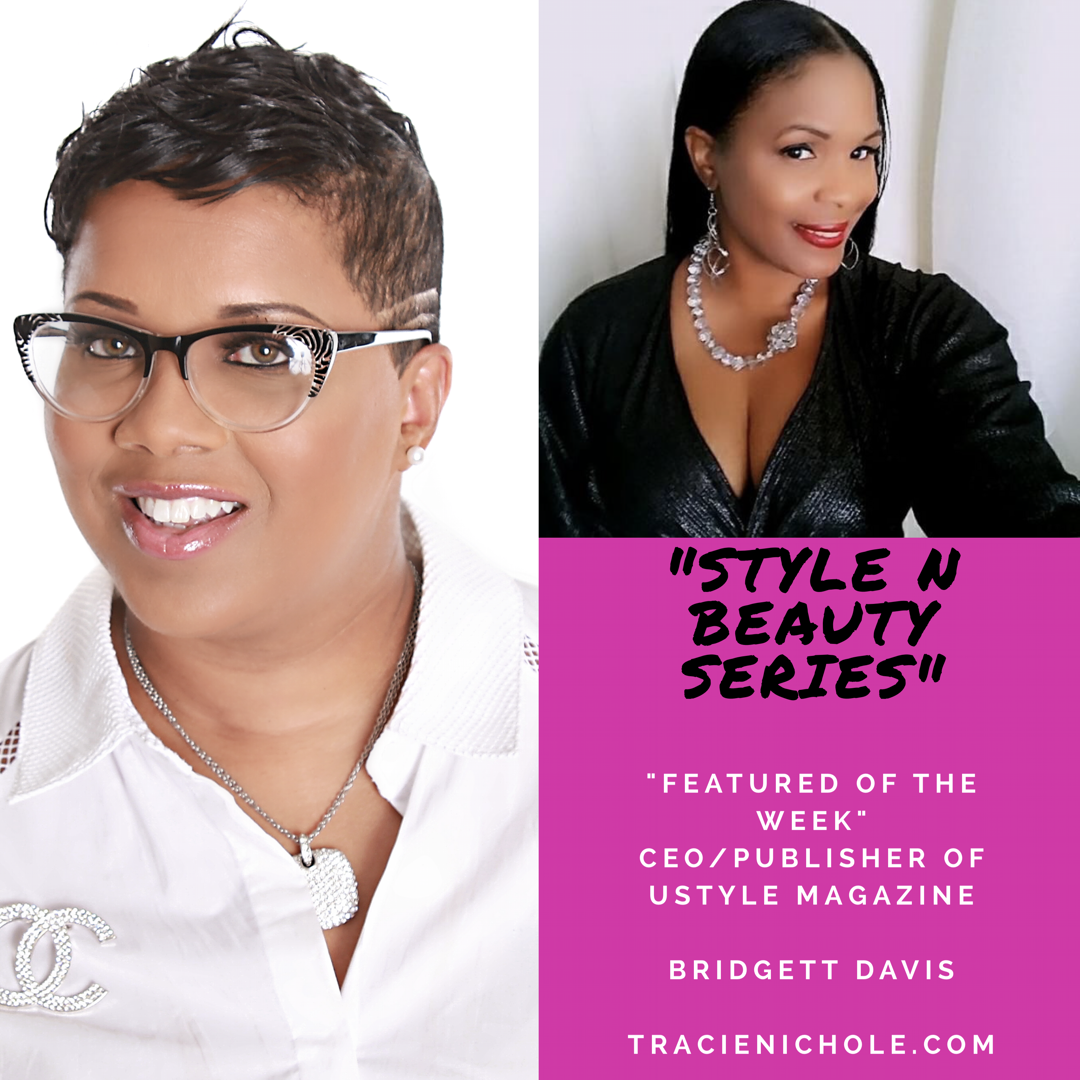 Interview with CEO& Publisher of UStyle Magazine Bridgett Davis  