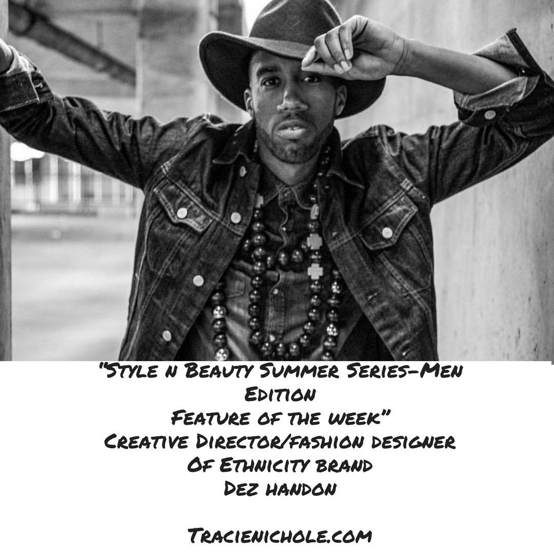Interview with Creator Director/Fashion Designer of EthniCITY Brand,                  Dez Handon