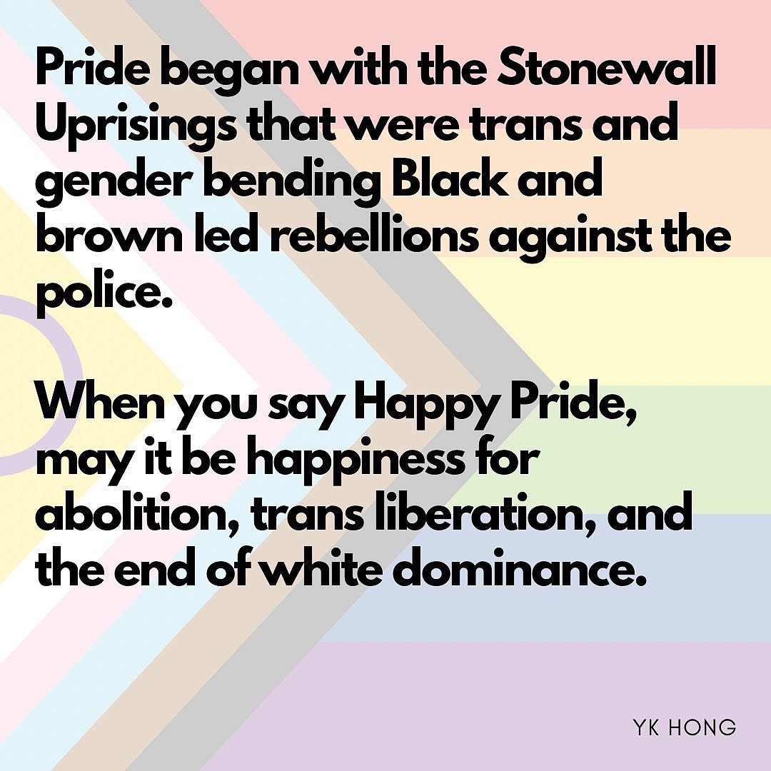 Pride is protest🏳️&zwj;🌈 Happy Pride !
#repost &bull; @ykreborn Pride began with the Stonewall Uprisings that were trans and gender bending Black and brown led rebellions against the police. 
 
When you say Happy Pride, may it be happiness for abol