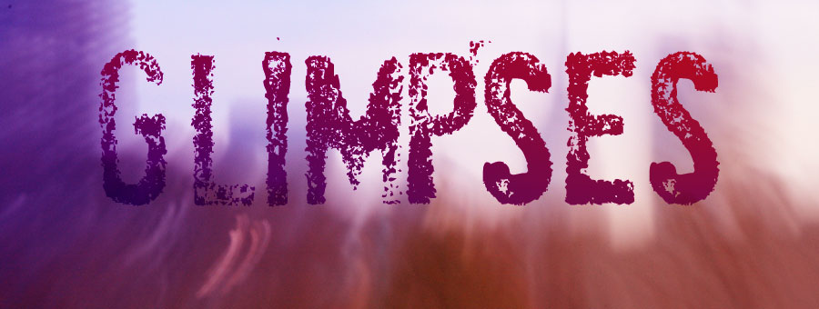 Glimpses