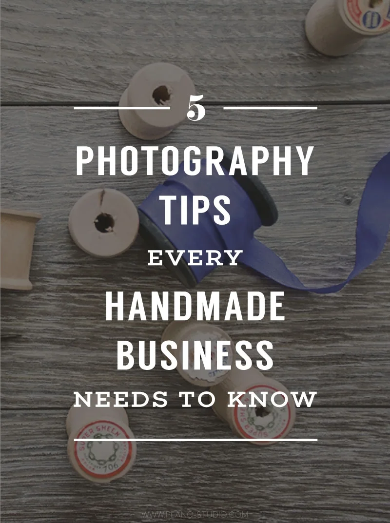 5 Photography Tips Every Handmade Business Needs To Know