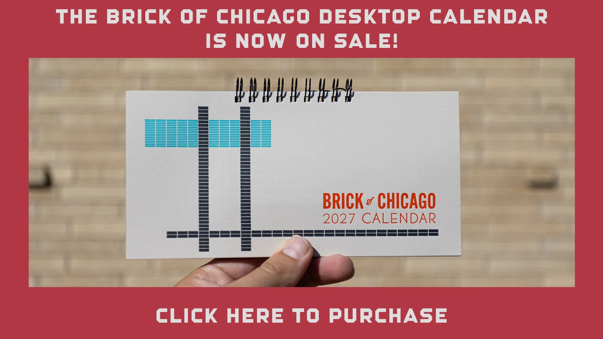 A picture of a rectangular calendar in front of a brick wall and the text: The Brick of Chicago Desktop Calendar is now on sale! Click here to purchase.