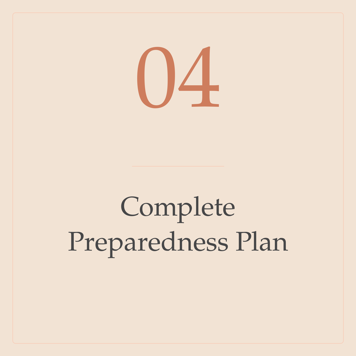 Cream square card displaying “04” in terracotta and “Complete Preparedness Plan” in dark grey.