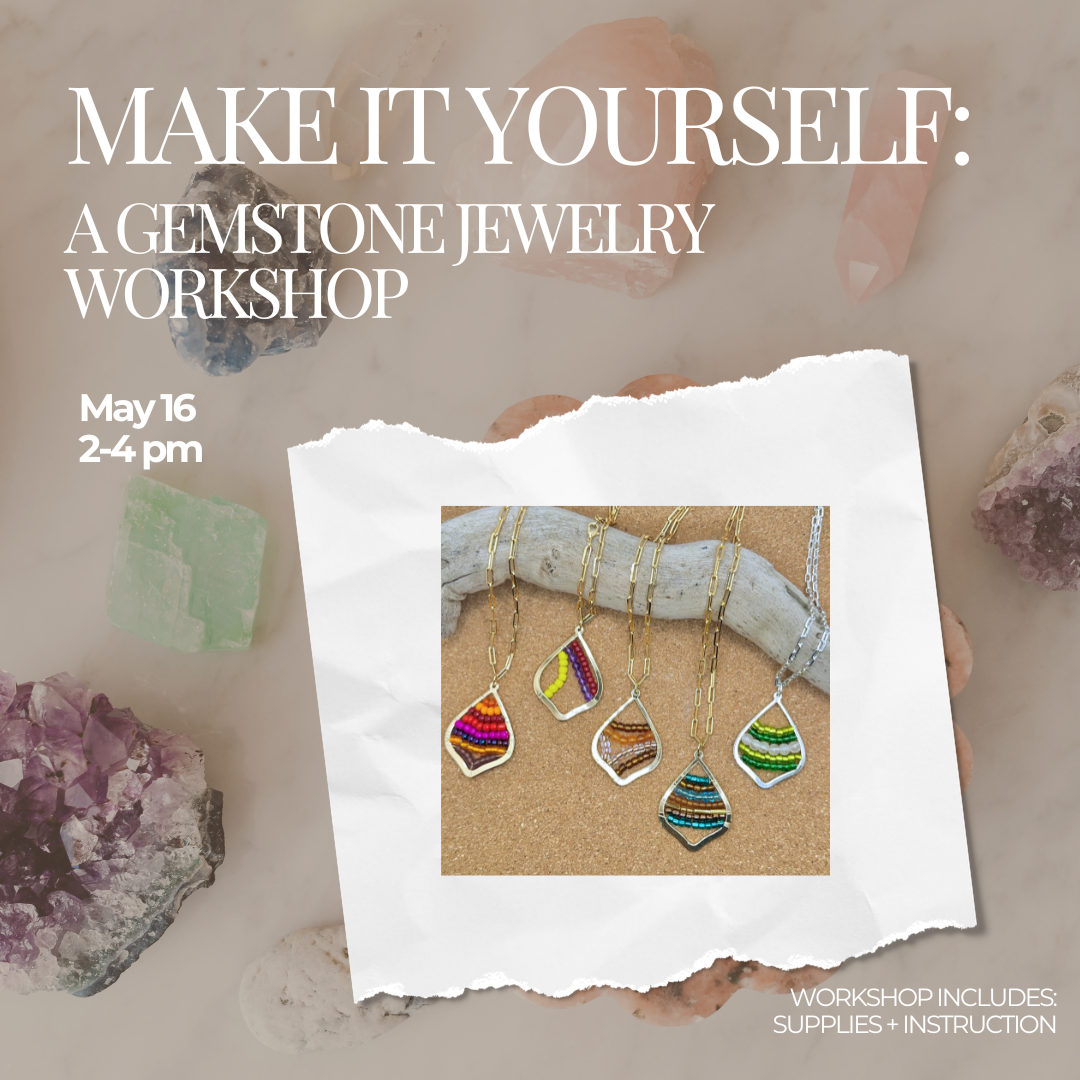 5/16 Make It Yourself: A Gemstone Jewelry Workshop
