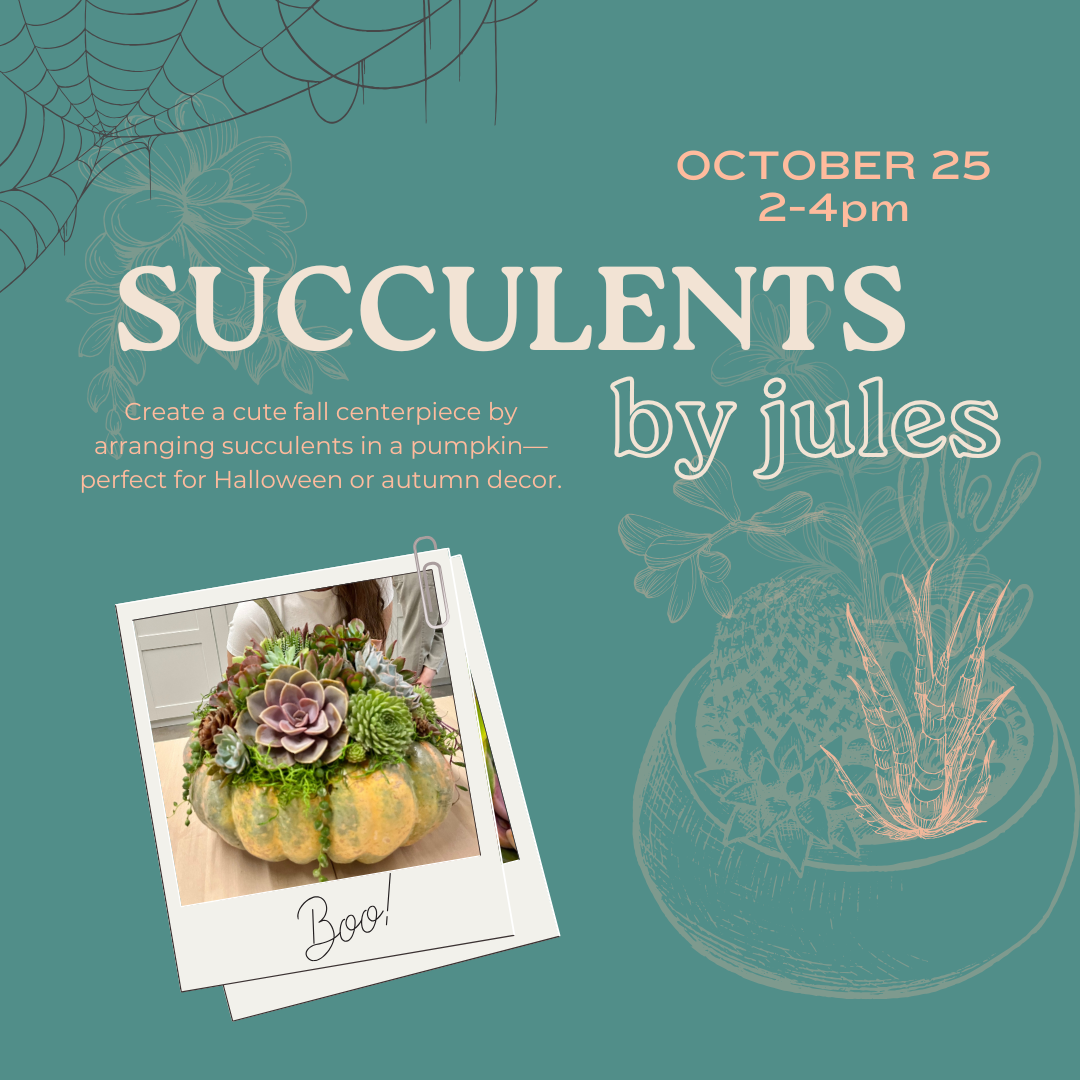 10/25: Succulents w/Jules (Pumpculents)