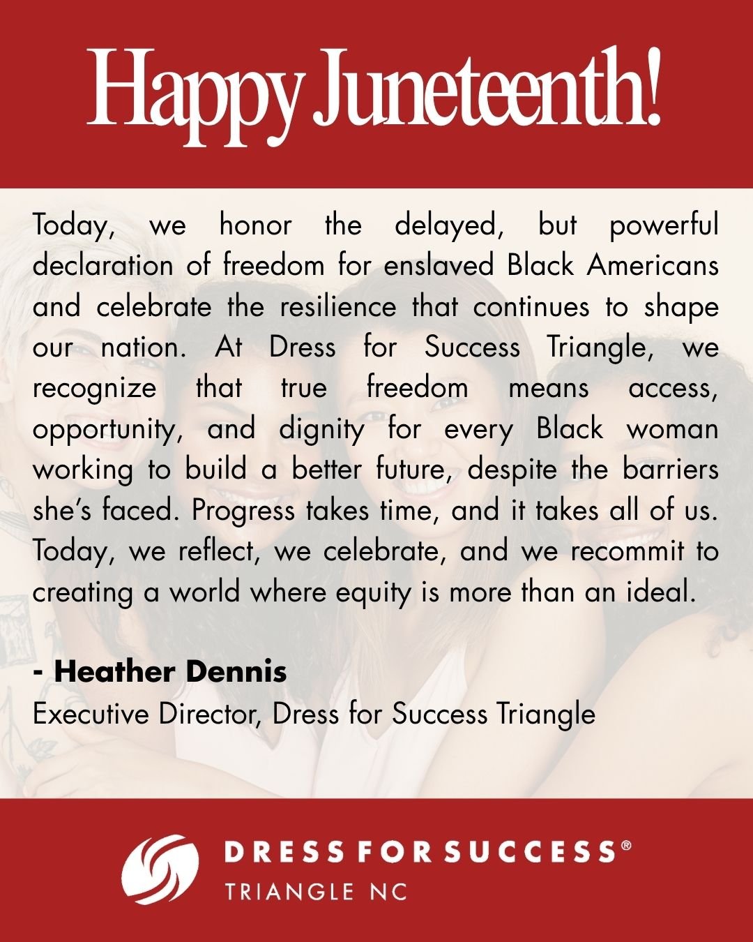 Today, the Dress for Success Triangle team is honoring Juneteenth by reflecting, celebrating, and recommitting to a future where equity is real and freedom is for everyone. ❤️

We hope you'll join us.
