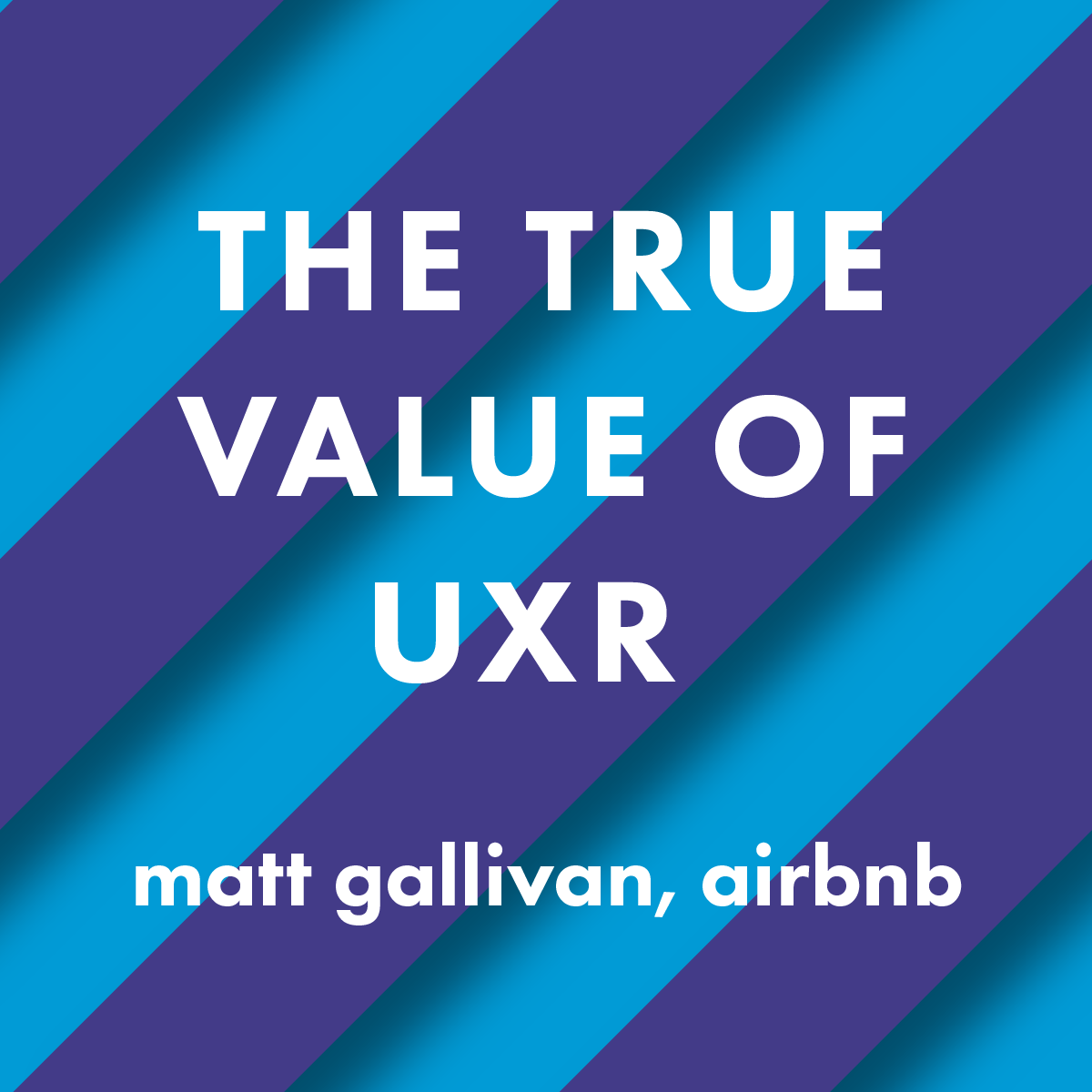 The True Value of UX Research - Matt Gallivan, Airbnb