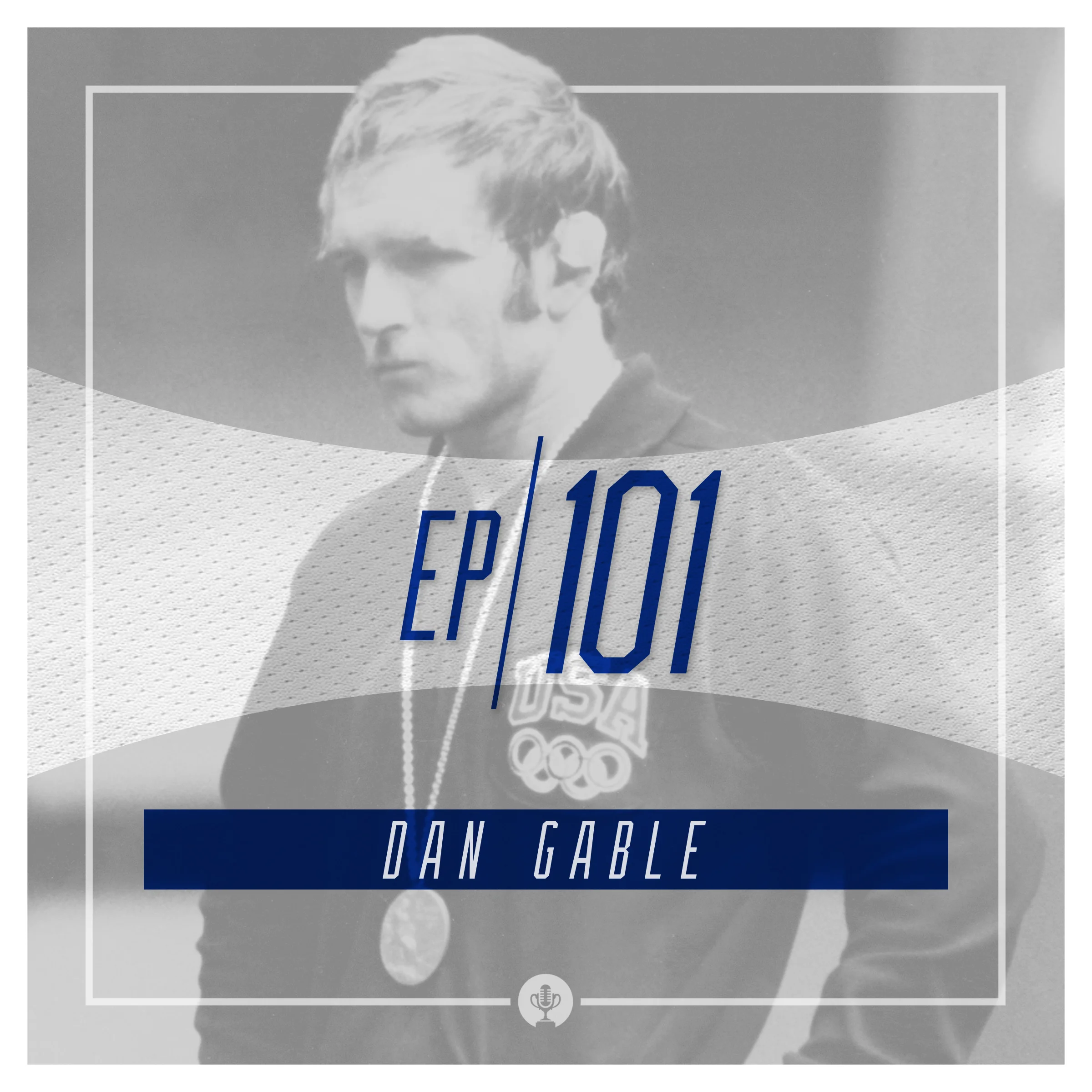 Ep 101: Dan Gable on preparation, toughness, and the importance of his parents
