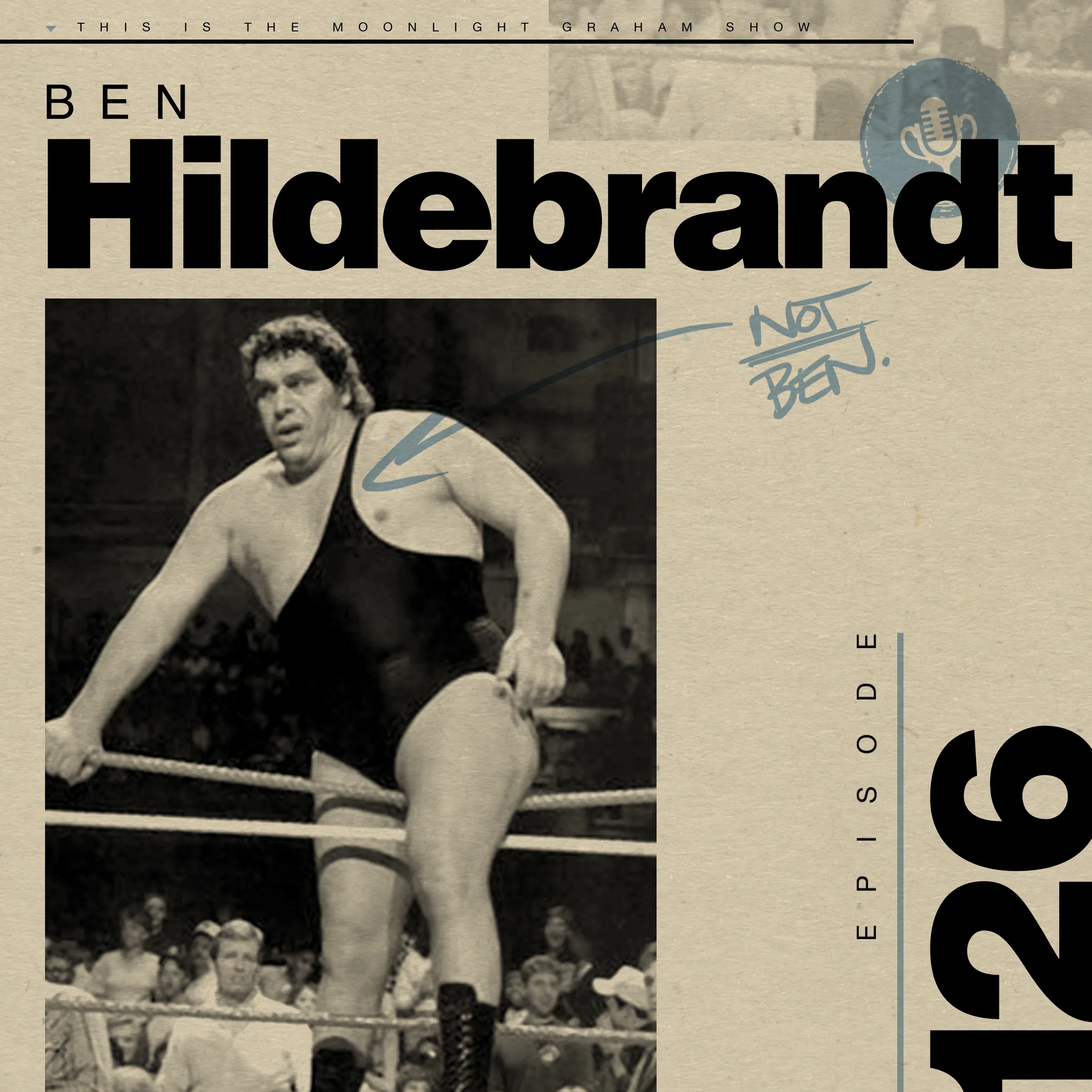 Ep 126: The story of how Ben Hildebrandt got beat up by Andre the Giant