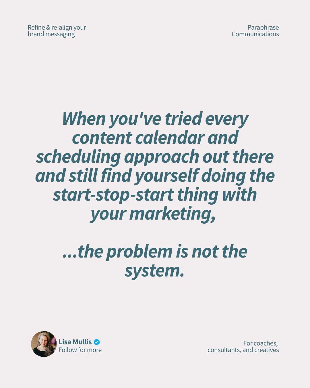 Systems are useful. 

A good content calendar reduces decision fatigue. 
A scheduling tool saves time. 

But none of them can do the one thing that makes consistent marketing possible which is changing how you think about marketing in the first place